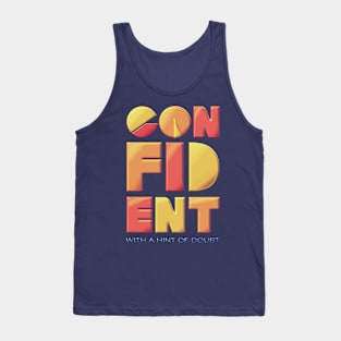 Confident (With a Hint of Doubt) Tank Top